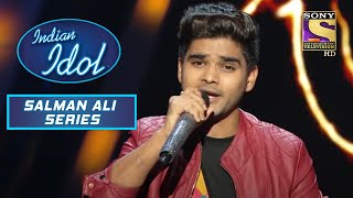 Manoj जी ने Enjoy किया Salman का "Naina" गाना | Indian Idol | Salman Ali Series