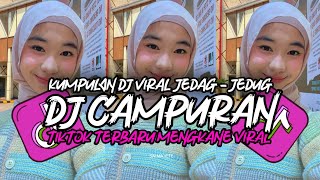 DJ CAMPURAN TIKTOK VIRAL 2024 JEDAG JEDUG FULL BASS MENGKANE TERBARU