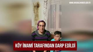 KÖY İMAMI DARP ETTİ