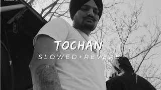 TOCHAN - SIDHU MOOSEWALA|| SLOWED+REVERB ||