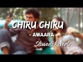 AWAARA-CHIRU CHIRU [SLOWED+REVERB] |YUVASHANKAR RARJ |NEXTAUDIO