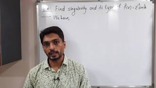 Basic Complex Analysis - Unit 3 - Lecture 30 - Finding type of singularity