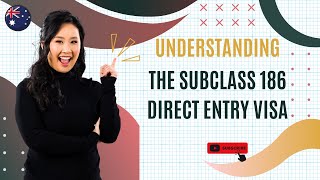 Everything You Need to Know About the Subclass 186 Direct Entry Visa!