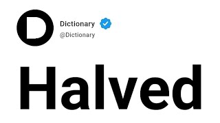 Halved Meaning In English