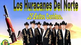 LOS HURACANES DEL NORTE - MIX CORRIDOS 25 EXITOS