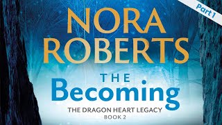 The Becoming | The Dragon Heart Legacy, Book 2 | Nora Roberts | Audiobook | Part 1