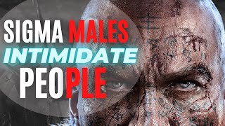How Sigma Males Intimidate Others (The Dangerous Reality)