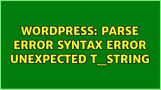 Wordpress: Parse error syntax error unexpected t_string