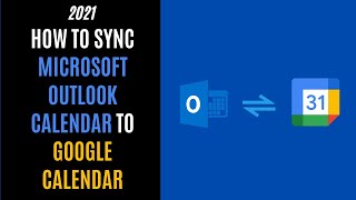 2021 How to Sync Microsoft Outlook Calendar to Google Calendar