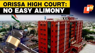 Orissa High Court: Financially Capable Wife Can't Seek Full Alimony