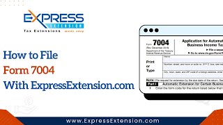 How To File Form 7004 With ExpressExtension.com