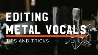 Tips for Editing Metal Vocals (Singing and Screaming)