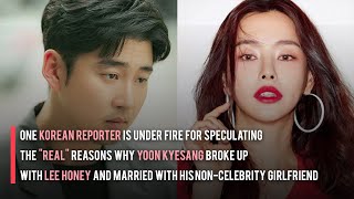 One Korean Reporter is Under Fire for Speculating Reasons Why Yoon Kyesang Broke up with Lee Honey