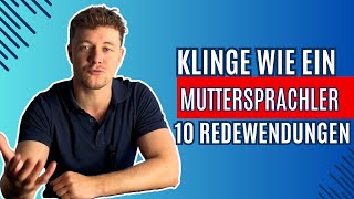 Die 10 WICHTIGSTEN englischen Redewendungen (Klinge wie ein Muttersprachler)