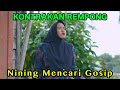 NINING MENCARI GOSIP || KONTRAKAN REMPONG EPISODE 862