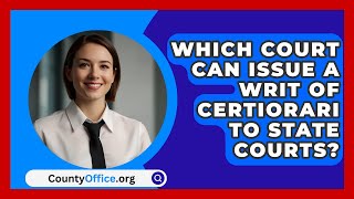 Which Court Can Issue A Writ Of Certiorari To State Courts? - CountyOffice.org