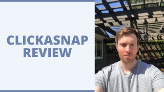 ClickASnap Review - How Much Can You Earn For Uploading Photos On Here?