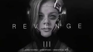 Dark Techno / Industrial / Cyberpunk Mix 'Revenge III' | Dark Electro