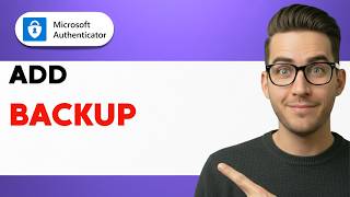 How to Add a Microsoft Authenticator Backup [2026 Full Guide]
