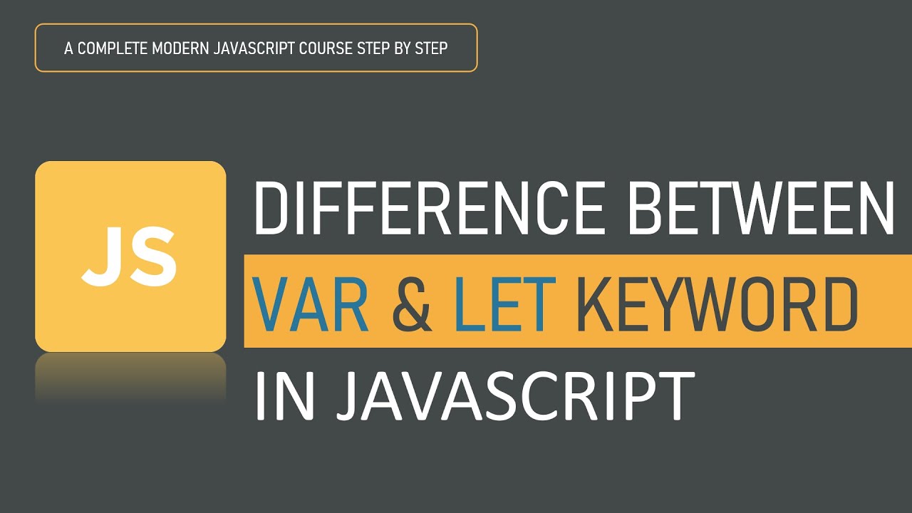 Difference Between Let And Var | Variables | JavaScript - YouTube