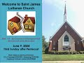 St. James Lutheran Church, June 9, 2024, The Third Sunday after Pentecost.