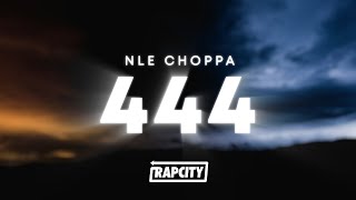 NLE Choppa - 444 (Lyrics)