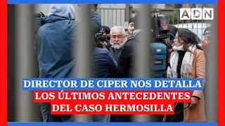 Director de CIPER nos detalla los últimos antecedentes del caso Hermosilla