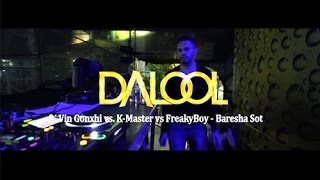 DALOOL ft. Vin Gonxhi vs K-Master vs FreakyBoy - Baresha Sot