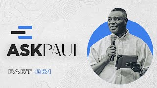 #ASKPAUL | Part 231|With Apostle Dr. Paul M. Gitwaza