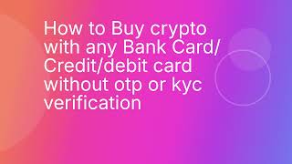 How to Buy crypto with any Bank Card Credit Debit Dard Dithout OTP or KYC Verification | Proof