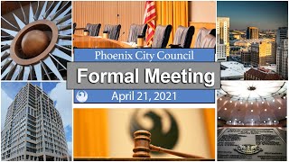 Phoenix City Council Formal Meeting April 21, 2021