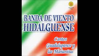 Banda de Viento Hidalguense - Cantos Guadalupanos y las Mananitas (Disco Completo)