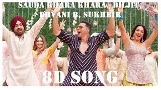 Sauda Khara Khara(8D Song)- Good Newwz | Akshay,Kareena,Diljit,Kiara| Sukhbir, Dhvani|Lijo,Dj Chetas