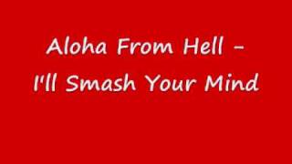 aloha from hell - i'll smash your mind