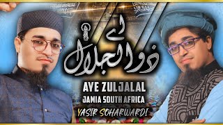 Aye Zul Jalal | Yasir Soharwardi | 2021 New Kalam | Jamia South Africa