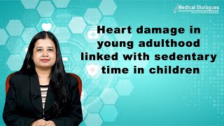 Heart damage in young adulthood linked with sedentary time in children