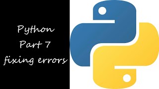 Python 7 - Fixing errors
