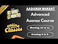 Demo Class - Advanced Asanas Class with Krishan Sharma | Aadarsh Bharat | Fees : Rs 1800/- (3 Month)