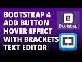 Bootstrap 4 - Add Button Hover Effect with Bootstrap 4 and Brackets text Editor