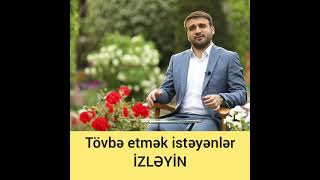 Tövbə etmək istəyənlər HACI RAMİL