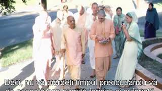 Prabhupada 0337 Nu vă pierdeți timpul preocupându vă de așa zisa fericire și suferință