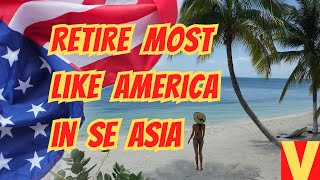 Retire in the most American-Like Country in SE Asia