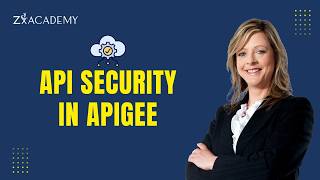 API Security in Apigee – Complete Guide | Zx Academy