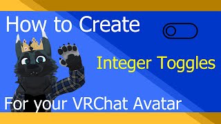 How to Create Integer Toggles for your VRChat Avatar Tutorial