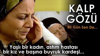 Kalp Gözü - Bir Gün Sen De