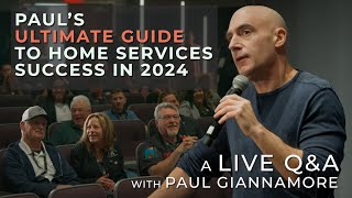 The Ultimate Guide to Growing a Home Services Business in 2024 with M&A Advisor Paul Giannamore