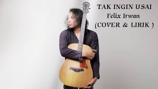 Tak Ingin Usai - Keisya Levronka (Felix Cover ) & Lirik