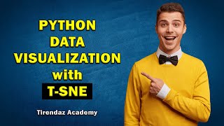 DATA VISUALIZATION with T-SNE using PYTHON 🔥 Machine Learning Tutorial
