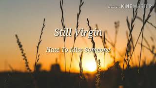 Hate To Miss Someone Still Virgin