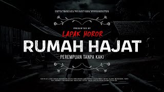 RUMAH HAJAT - PEREMPUAN TANPA KAKI | #CeritaHoror Ep:2067 #LapakHoror